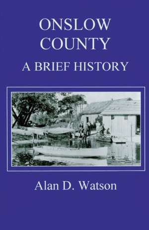 Onslow County de Alan D Watson