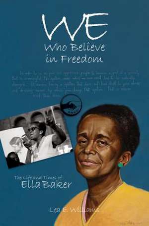 We Who Believe in Freedom de Lea E Williams