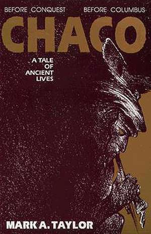 Chaco, a Tale of Ancient Lives de Mark A. Taylor