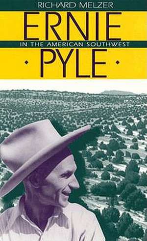 Ernie Pyle in the American Southwest de Richard Melzer