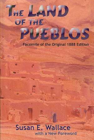 The Land of the Pueblos de Susan E. Wallace