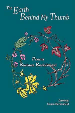 The Earth Behind My Thumb de Barbara Berkenfield