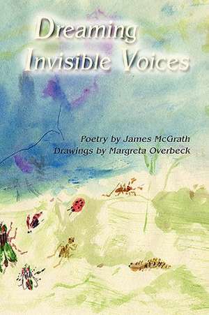 Dreaming Invisible Voices de James McGrath