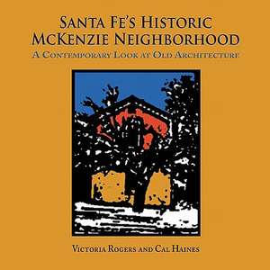 Santa Fe's Historic McKenzie Neighborhood de Victoria Rogers