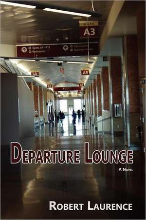 Departure Lounge, a Novel de Robert Laurence