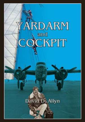 Yardarm and Cockpit Softcover de David D. Allyn