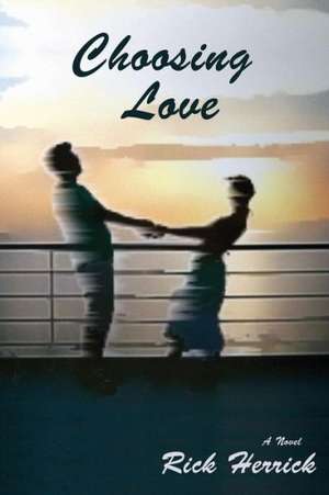 Choosing Love de Rick Herrick