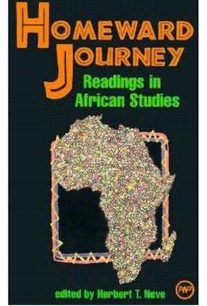 Homeward Journey: Readings in African Studies de Herbert T Neve