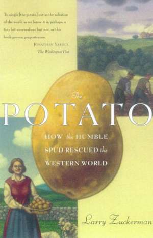 The Potato: How the Humble Spud Rescued the Western World de Larry Zuckerman