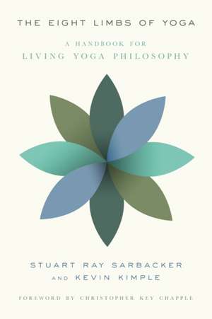 The Eight Limbs of Yoga: A Handbook for Living Yoga Philosophy de Stuart Ray Sarbacker