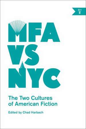 MFA vs NYC: The Two Cultures of American Fiction de Chad Harbach