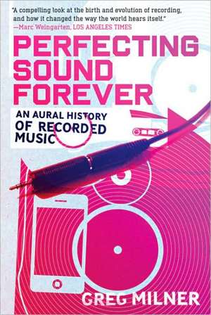 Perfecting Sound Forever de Greg Milner