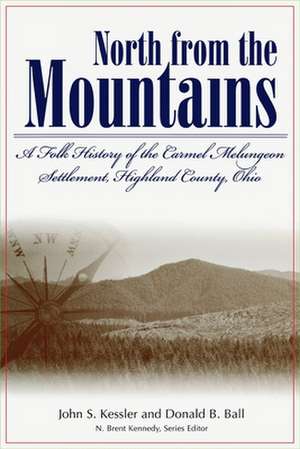 North from the Mountains: A Folk History of the Carmel Melungeon Settlement, Highland County, Ohio de John H. Kessler