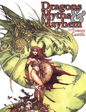 Dragons, Myths & Mayhem de Tommy Castillo