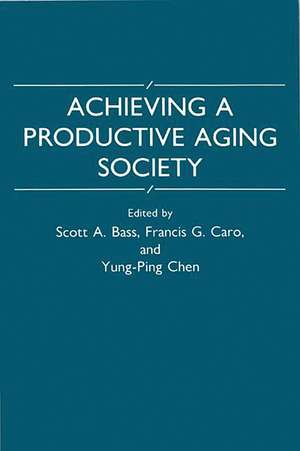 Achieving a Productive Aging Society de Scott A. Bass