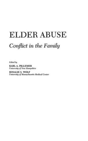 Elder Abuse: Conflict in the Family de Karl A. Pillemer