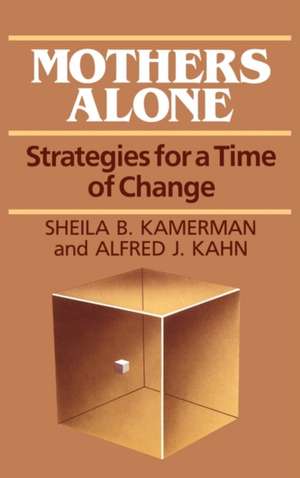 Mothers Alone: Strategies for a Time of Change de Sheila B. Kamerman