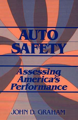 Auto Safety: Assessing America's Performance de John D. Graham