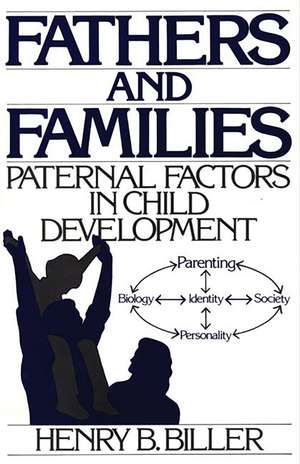 Fathers and Families: Paternal Factors in Child Development de Henry B. Biller