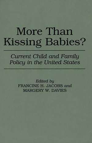 More Than Kissing Babies?: Current Child and Family Policy in the United States de Margery W. Davies