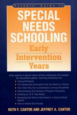 Parents' Guide to Special Needs Schooling: Early Intervention Years de Ruth F. Cantor