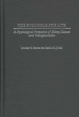 The Struggle for Life: A Psychological Perspective of Kidney Disease and Transplantation de Lyndsay S. Baines