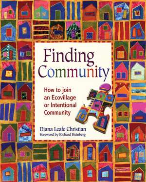 Finding Community: How to Join an Ecovillage or Intentional Community de Diana Leafe Christian