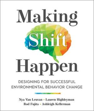 Making Shift Happen: Designing for Successful Environmental Behavior Change de Ashleigh Kellerman