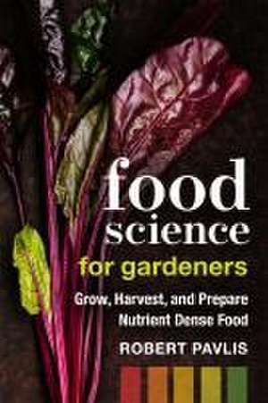 Food Science for Gardeners de Robert Pavlis