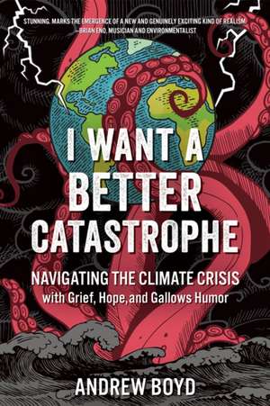 I Want a Better Catastrophe de Andrew Boyd