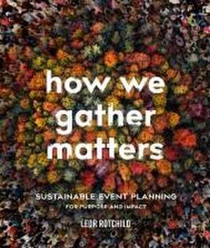 How We Gather Matters de Leor Rotchild