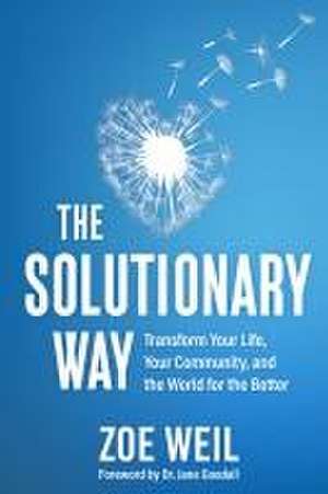 The Solutionary Way de Zoe Weil