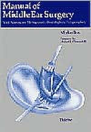 Manual of Middle Ear Surgery, volume 1 de Mirko Tos