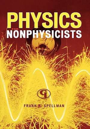 Physics for Nonphysicists de Frank R. Spellman