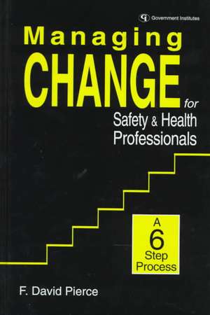 Managing Change for Safety & Health Professionals de F. DavidCSP Pierce