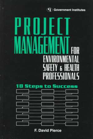 Project Management for Environmental, Health and Safety Professionals de F. DavidCSP Pierce