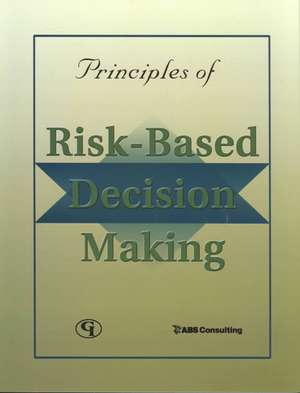 Principles of Risk-Based Decision Making de ABS Consulting Inc.