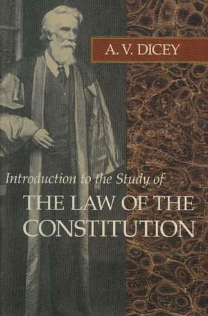 LAW OF THE CONSTITUTION, THE de A V DICEY