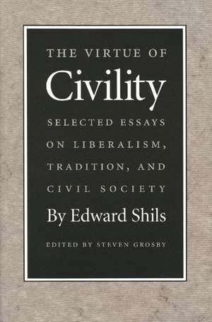 VIRTUE OF CIVILITY, THE de EDWARD SHILS