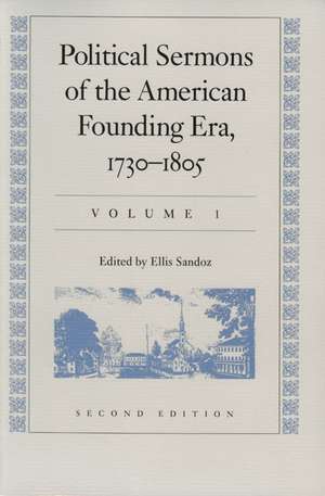 POLITICAL SERMONS OF THE AMERICAN FOUNDING ERA 1730-1805 2 VOL CL SET de ELLIS SANDOZ