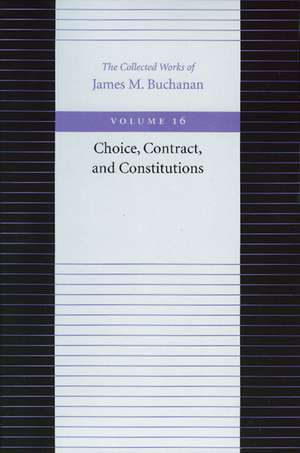 CHOICE, CONTRACT, AND CONSTITUTIONS de JAMES M BUCHANAN