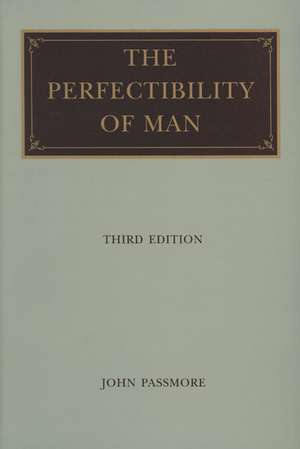 PERFECTIBILITY OF MAN, THE de JOHN PASSMORE