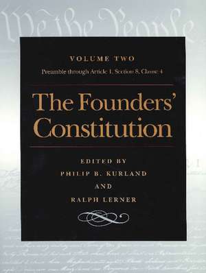 Founders' Constitution, Volume 2: Preamble Through Article 1, Section 8, Clause 4 de Philip Kurland