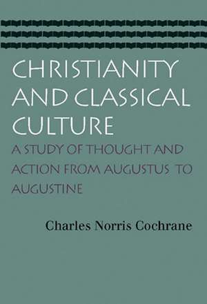 CHRISTIANITY AND CLASSICAL CULTURE de CHARLES NORRIS COCHRANE