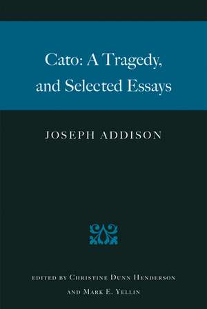 CATO: A TRAGEDY AND SELECTED ESSAYS de JOSEPH ADDISON