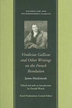 VINDICIAE GALLICAE AND OTHER WRITINGS ON THE FRENCH REVOLUTION de JAMES MACKINTOSH