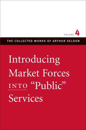 INTRODUCING MARKET FORCES INTO "PUBLIC" SERVICES de ARTHUR SELDON