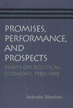 Promises, Performance, & Prospects: Essays on Political Economy 1980-1998 de Antonio Martino