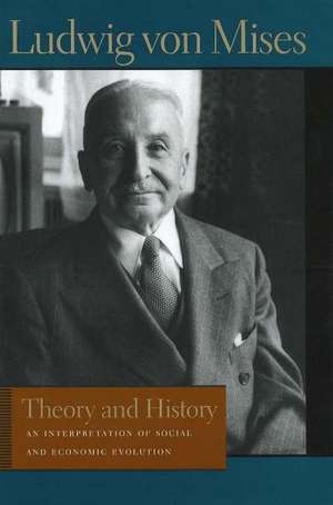 Theory & History: An Interpretation of Social & Economic Evolution de Ludwig von Mises