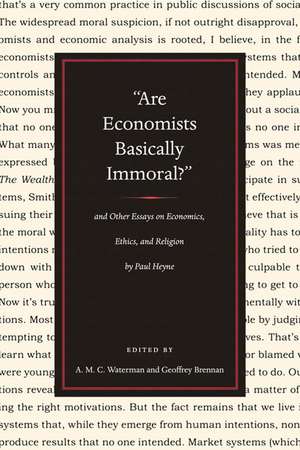 "ARE ECONOMISTS BASICALLY IMMORAL?": AND OTHER ESSAYS ON ECONOMICS, ETHICS, AND RELIGION BY PAUL HEYNE de Paul Heyne